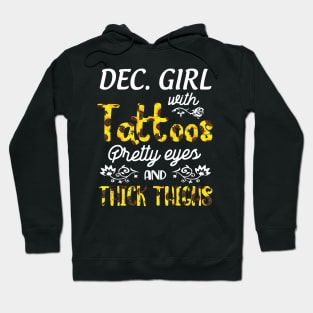 December Girl Sunflowers With Tattoos Pretty Eyes And Thick Thighs Happy Birthday To Me Mom Daughter Hoodie